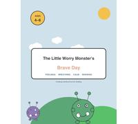The Little Worry Monster's Brave Day: Feelings & Calm Down Activities for Kids 4-6