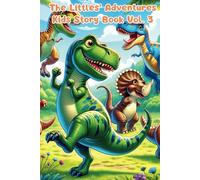 THE LITTLES ADVENTURES: Kids Story Book Series to Inspire Big Hearts and Bright Minds Vol.3: Heartwarming Stories of Friendship, Courage, Imagination, and Kindness for Kids Ages 3-8