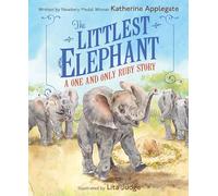 The Littlest Elephant: A One and Only Ruby Story