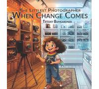 The Littlest Photographer: When Change Comes: 6