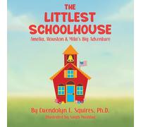 The Littlest Schoolhouse: Amelia, Houston and Mila's Big Adventure