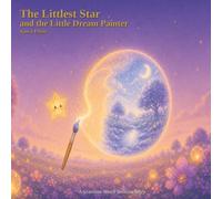 The Littlest Star and the Little Dream Painter