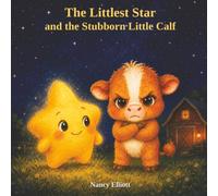 The Littlest Star and the Stubborn Little Calf
