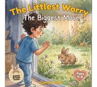 The Littlest Worry - The Biggest Move: A Read-Aloud Story About Moving Hous, Changes, Big Feelings and the Calming Power of Rabbit Breath. Includes Rabbit Breathing Exercise Tracker | Ages 4-8