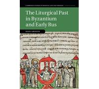 The Liturgical Past in Byzantium and Early Rus