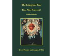 The Liturgical Year: Time After Pentecost I: Reader's Edition