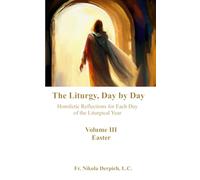 The Liturgy, Day by Day: Volume III: Easter
