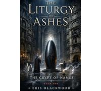 The Liturgy of Ashes: The Crypt of Names