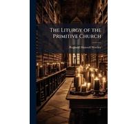 The Liturgy of the Primitive Church