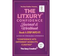 The Litxury™ Confidence Journal & Workbook: Step Into it! (Book 1): 30 Days to Unshakable Confidence (The Litxury™ Way)
