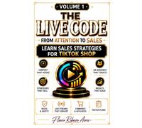 THE LIVE CODE - VOLUME 1: From Attention to Sales: The Practical Method to Attract Customers, Sell Products, and Turn Audience into Revenue