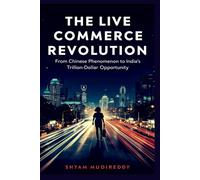 The Live Commerce Revolution: From Chinese Phenomenon to India's Trillion-Dollar Opportunity