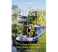 The Liveaboard Guide 3rd edition: Living Afloat on the Inland Waterways
