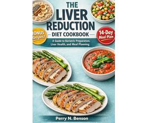 The Liver Reduction Diet cookbook: A Guide to Bariatric Preparation, Liver Health, and Meal Planning.