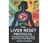 The Liver Reset Protocol: A Personalized 90-Day System to Reverse Fatty Liver Based on Your Metabolic Type