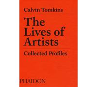 The lives of artists. Collected profiles - Tomkins Calvin