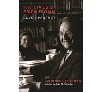 The Lives of Erich Fromm: Love's Prophet