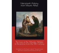 The Lives of the Athonite Athletes of Reverence from the 19th Century: Translated from the Russian original "Жизнеописания афонских подвижников благочестия XIX века"