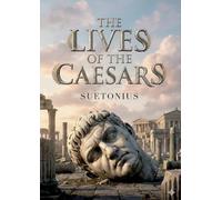 The lives of the caesars: By suetonius