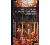 The Lives Of The Painters, Sculptors & Architects