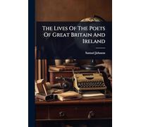 The Lives Of The Poets Of Great Britain And Ireland