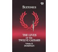 The Lives Of The Twelve Caesars: Volume 12 Domitian