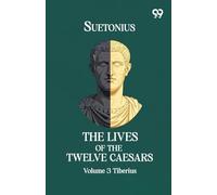 The Lives Of The Twelve Caesars: Volume 3 Tiberius