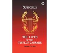 The Lives Of The Twelve Caesars: Volume 6 Nero