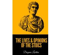 The Lives & Opinions of the Stoics