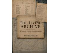 The Living Archive: What the Ledgers Couldn't Hold