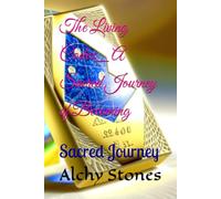 The Living Codex_ A Sacred Journey of Becoming: Sacred Journey