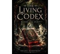 The Living Codex: Blood and Spirit
