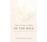 The Living Codex of the Soul: Sacred Remembrance Beyond Words