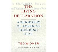 The Living Declaration: A Biography of America's Founding Text