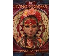 The Living Goddess: A Journey into the Heart of Kathmandu [Lingua Inglese]