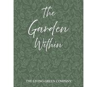 The Living Green Company The Garden Within (Tascabile)