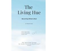 The Living Hue: Becoming What Is Real