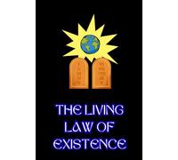 THE LIVING LAW OF EXISTENCE