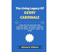The Living Legacy of Gerry Cardinale: A deep dive into how bold vision, emotional capital, and human connection shape the future of sports, media, and money