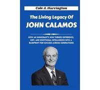 The Living Legacy of John Calamos: How an immigrant’s son turned experience, grit, and emotional intelligence into a blueprint for success across generations