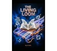 THE LIVING LOOM: How Modern Intelligence Weaves Meaning, Mastery, and Purpose in a Fractured Age