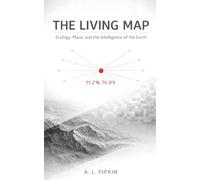 The Living Map: Ecology, Place, and the Intelligence of the Earth