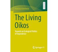 The Living Oikos: Towards an Ecological Politics of Dependence