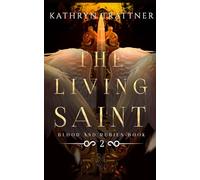 The Living Saint: Blood and Rubies Book Two: 4