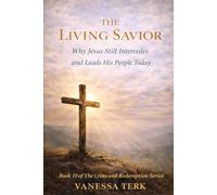 THE LIVING SAVIOR: Why Jesus Still Intercedes and Leads His People Today: 10
