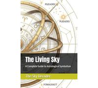The Living Sky: A Complete Guide to Astrological Symbolism: 2