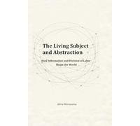The Living Subject and Abstraction: How Information and Division of Labor Shape the World