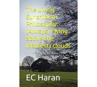 The Living Sunshinism Philosophy: (Always) Flying above the (darkest) clouds