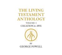 The Living Testament Anthology: CREATION & AWE