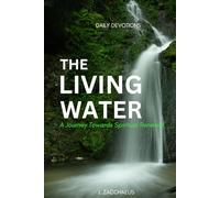 THE LIVING WATER: A Journey Towards Spiritual Renewal.